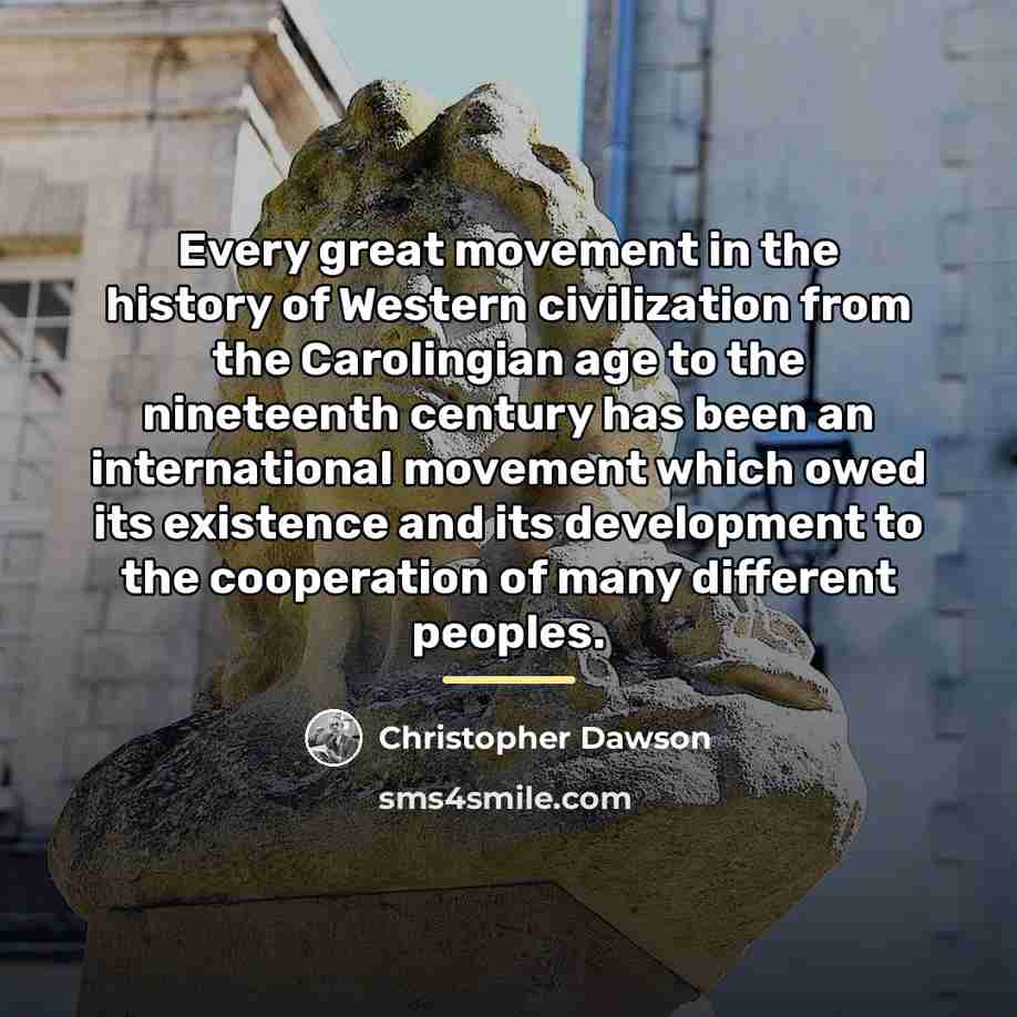“Every great movement in the history of Western civilization from…” quote by Christopher Dawson