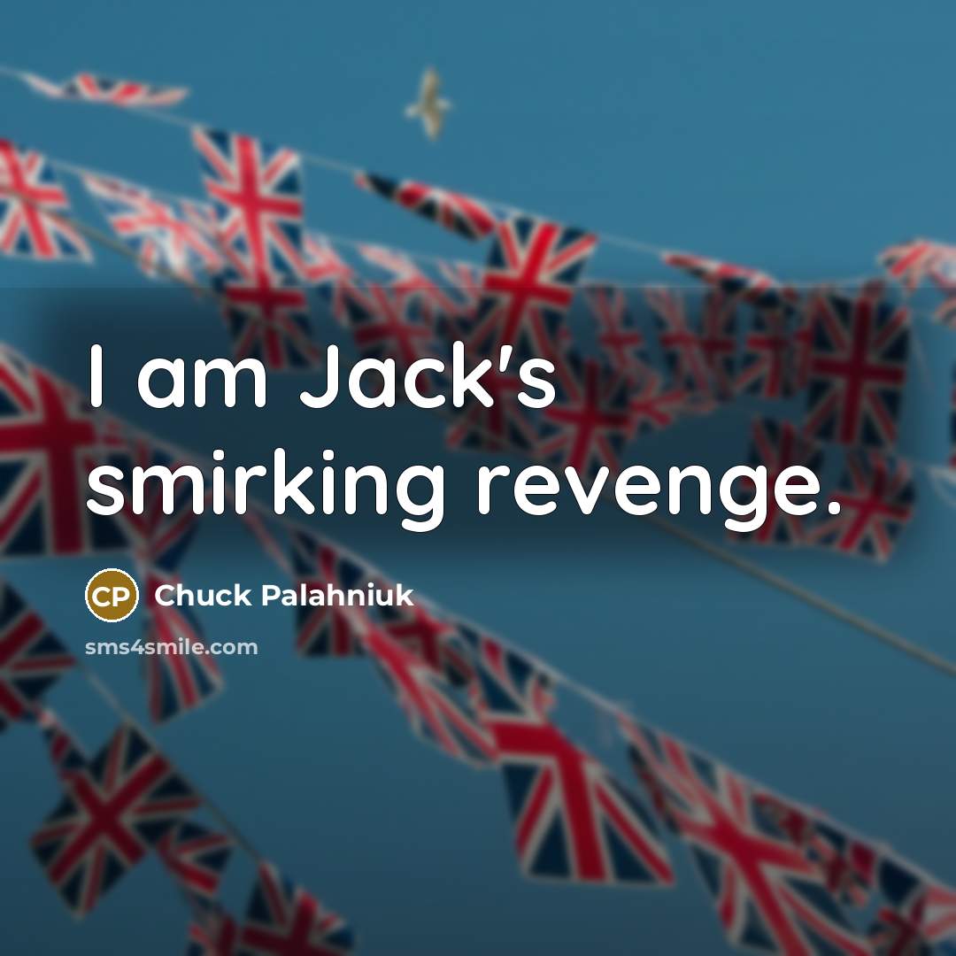 “I am Jack's smirking revenge.…” quote by Chuck Palahniuk