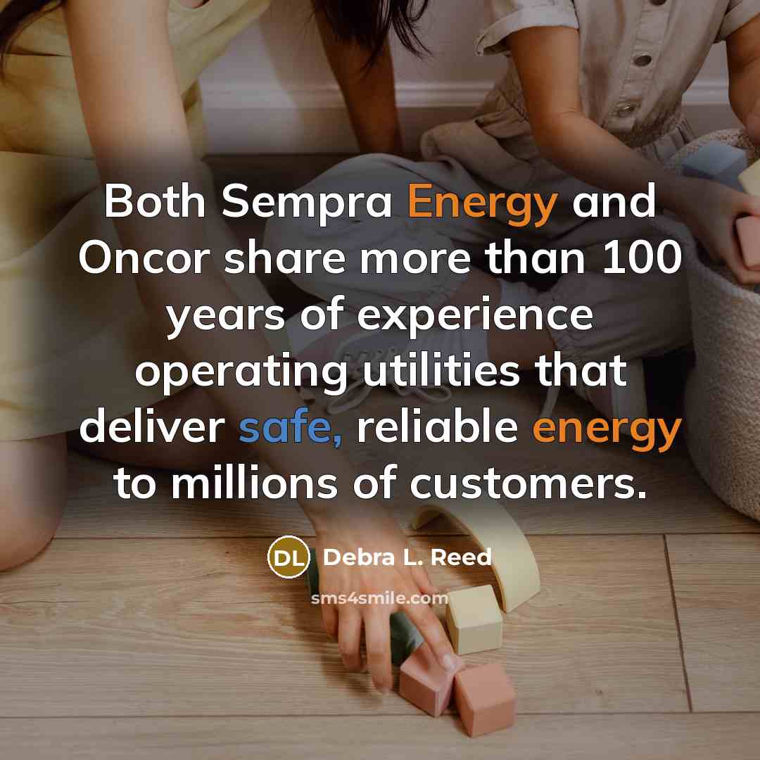 “Both Sempra Energy and Oncor share more than 100 years…” quote by Debra L. Reed