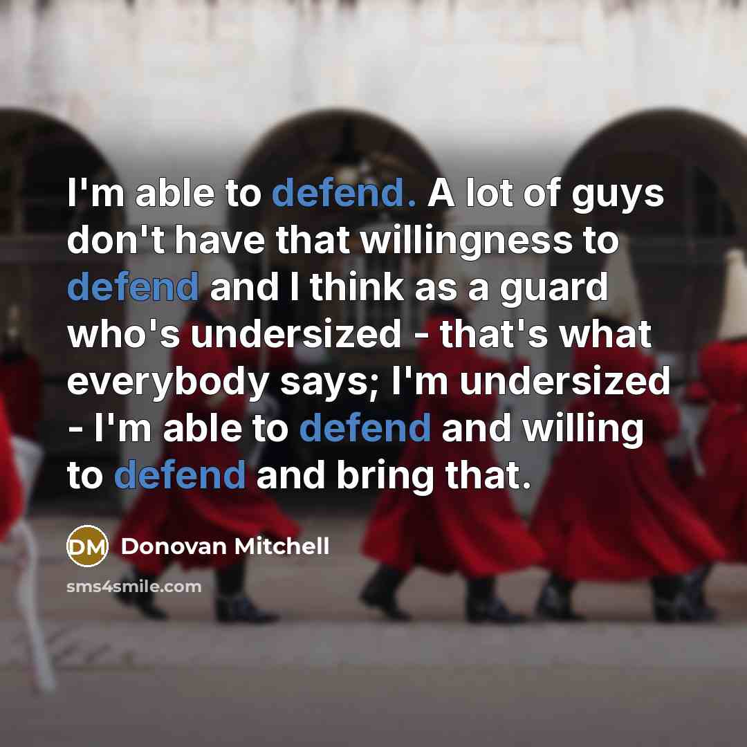 “I'm able to defend. A lot of guys don't have…” quote by Donovan Mitchell