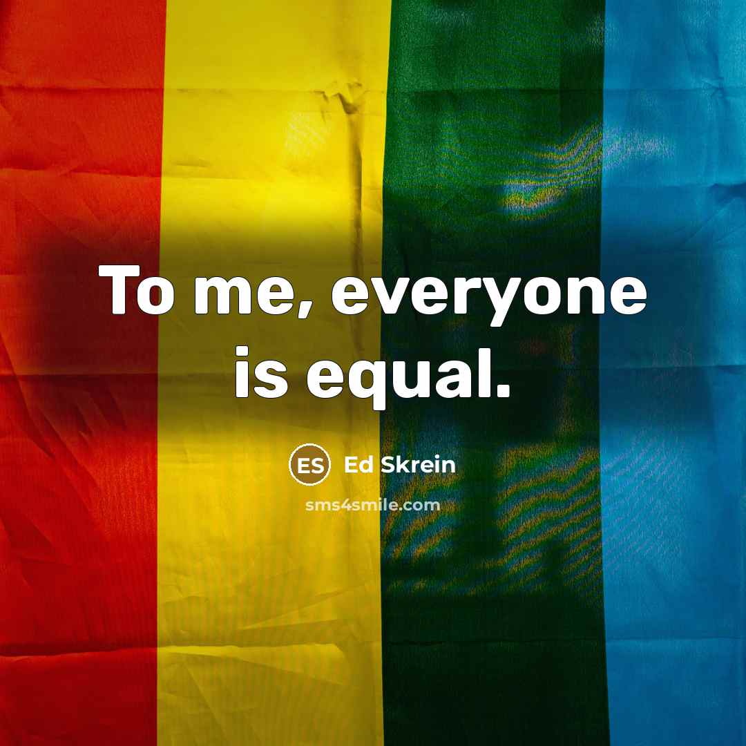 “To me, everyone is equal.…” quote by Ed Skrein