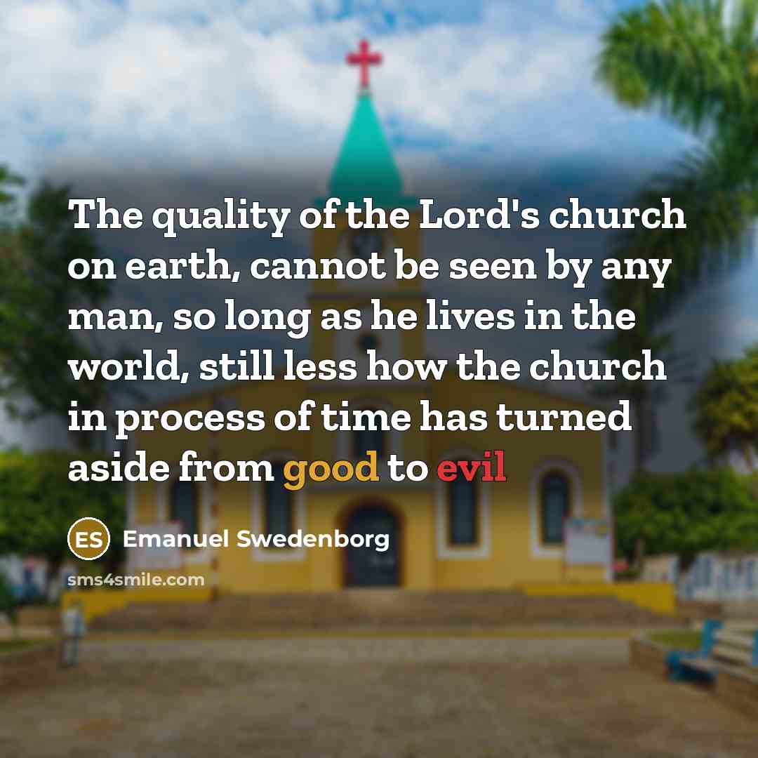 “The quality of the Lord's church on earth, cannot be…” quote by Emanuel Swedenborg