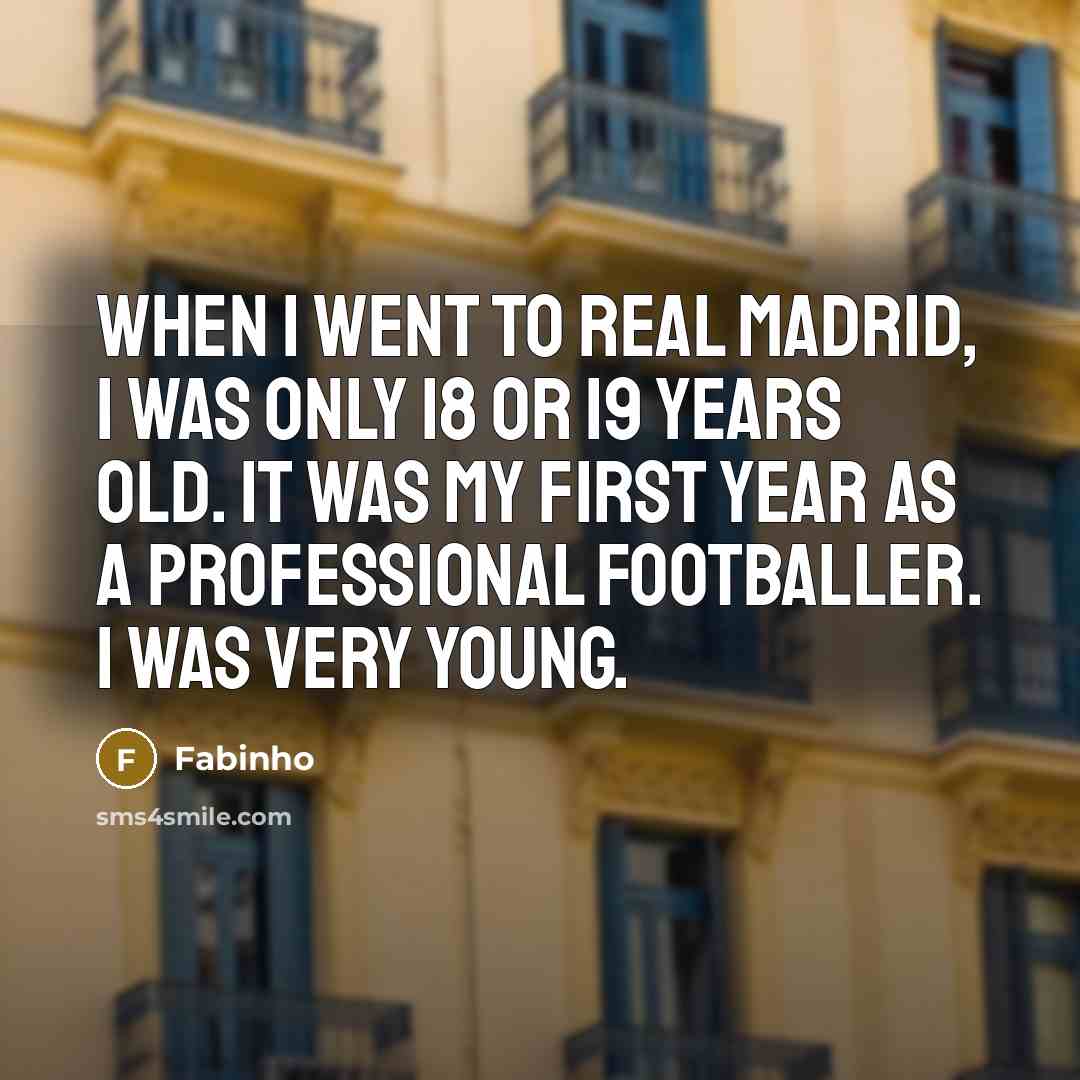 “When I went to Real Madrid, I was only 18…” quote by Fabinho