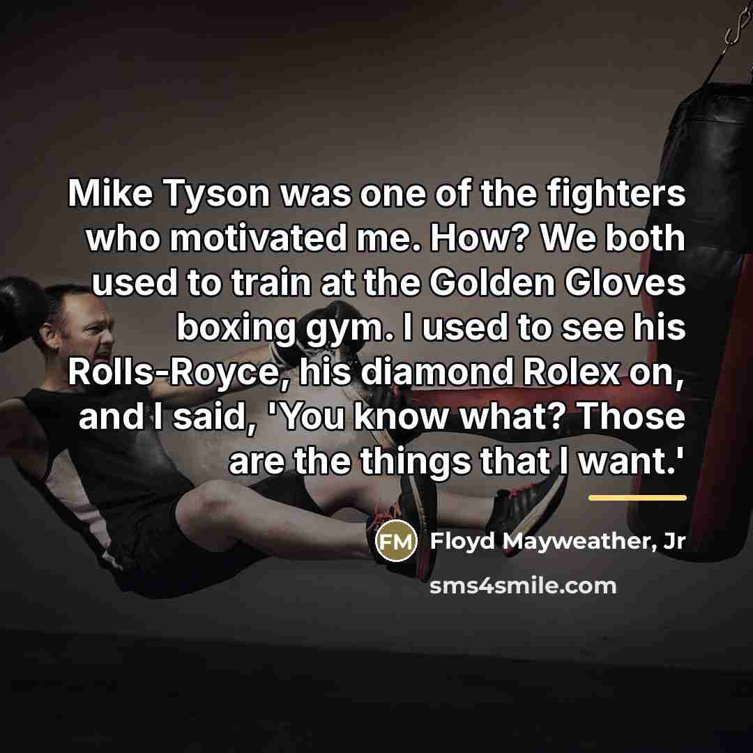 “Mike Tyson was one of the fighters who motivated me.…” quote by Floyd Mayweather, Jr