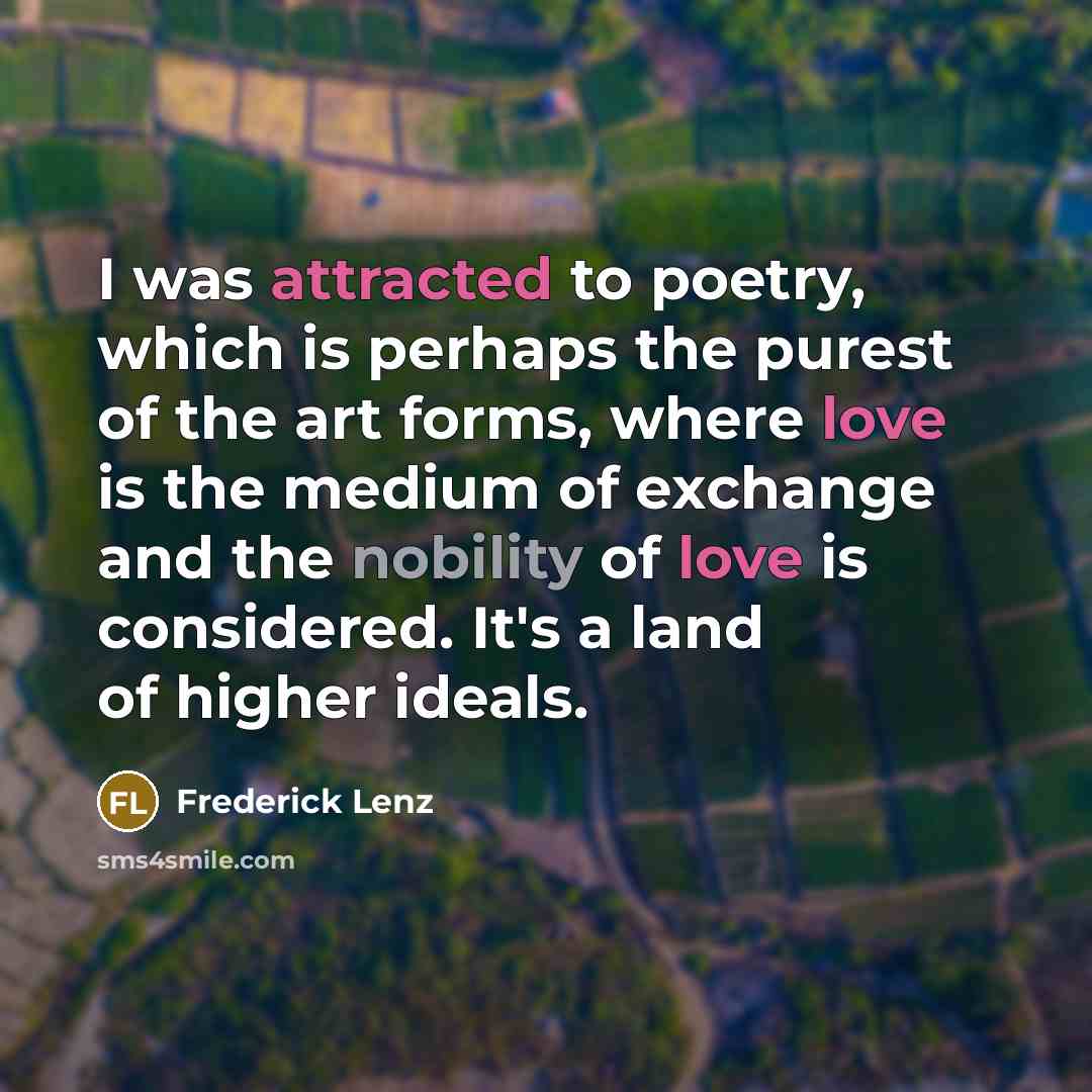 “I was attracted to poetry, which is perhaps the purest…” quote by Frederick Lenz