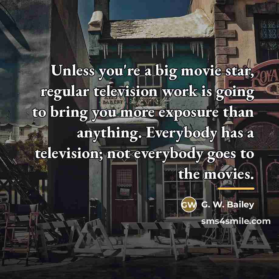 “Unless you're a big movie star, regular television work is…” quote by Anonymous