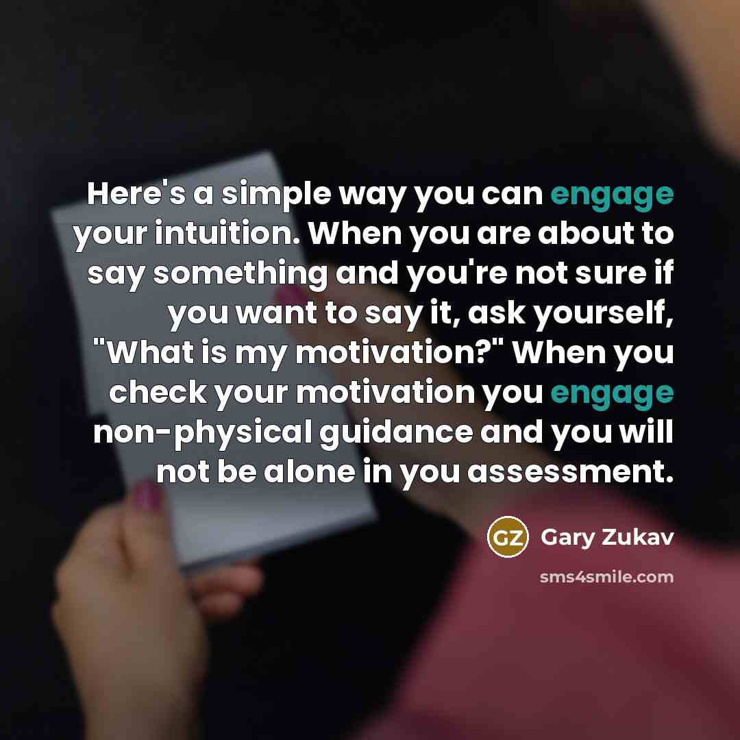 “Here's a simple way you can engage your intuition. When…” quote by Gary Zukav