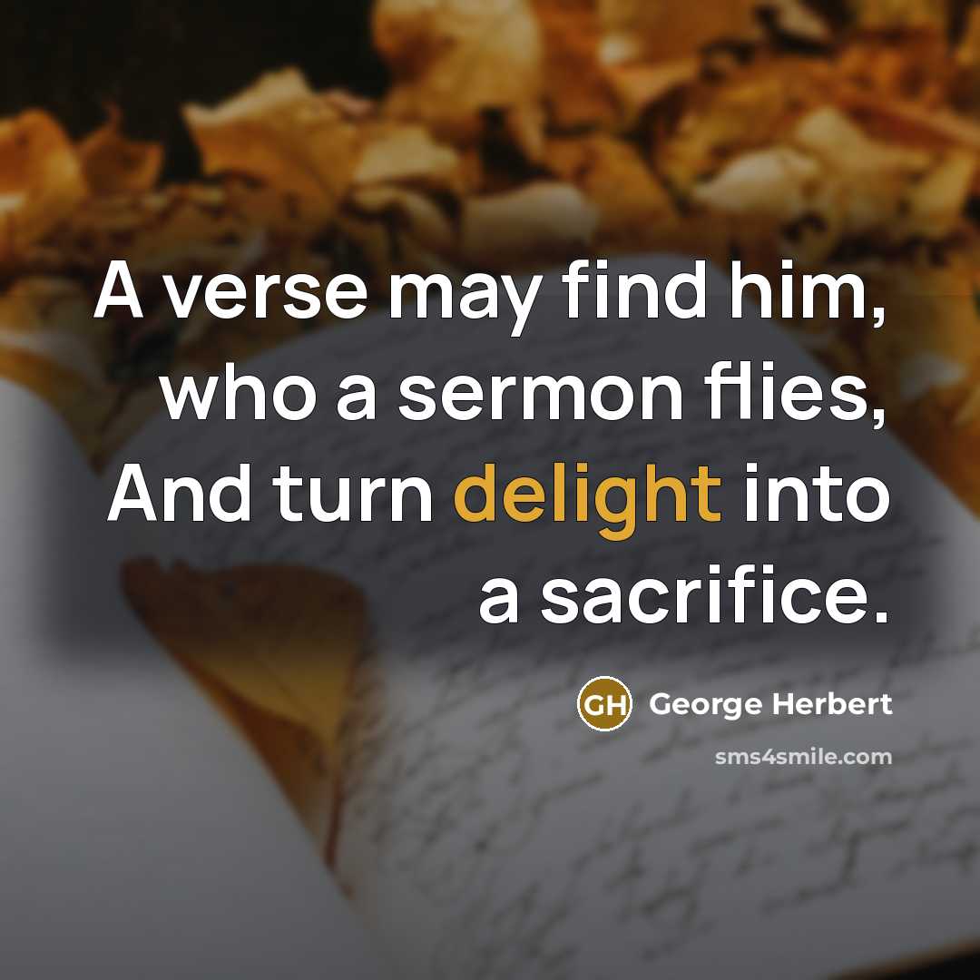 “A verse may find him, who a sermon flies, And…” quote by George Herbert