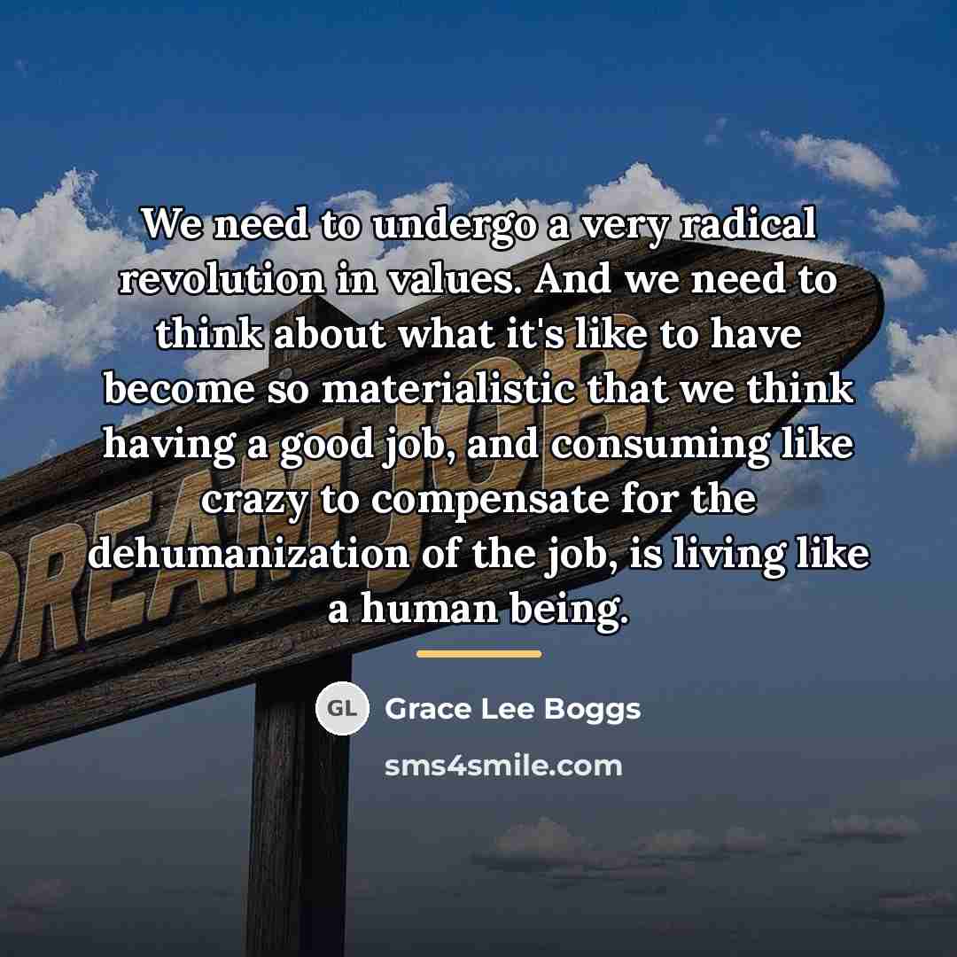 “We need to undergo a very radical revolution in values.…” quote by Grace Lee Boggs