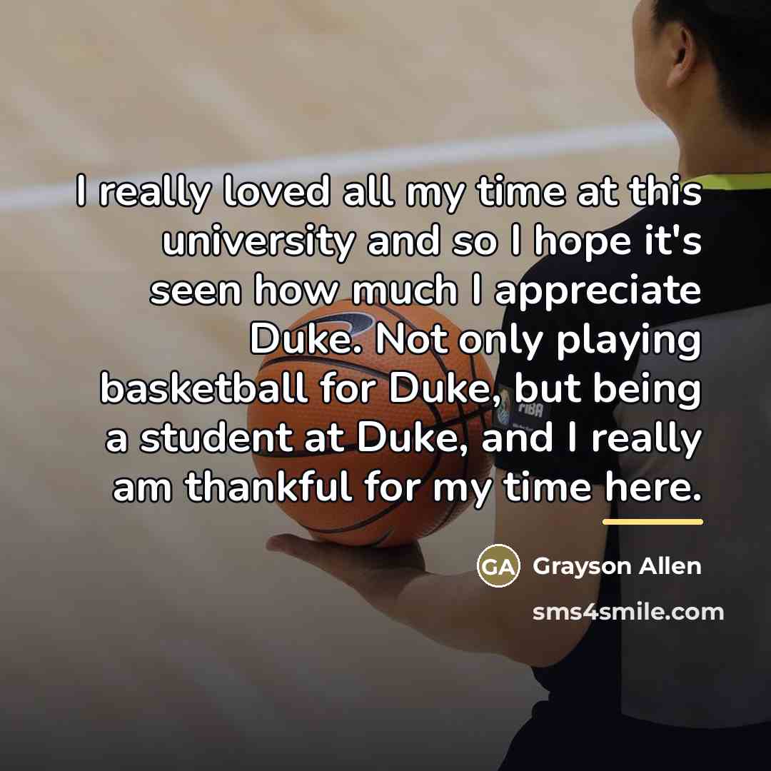“I really loved all my time at this university and…” quote by Grayson Allen