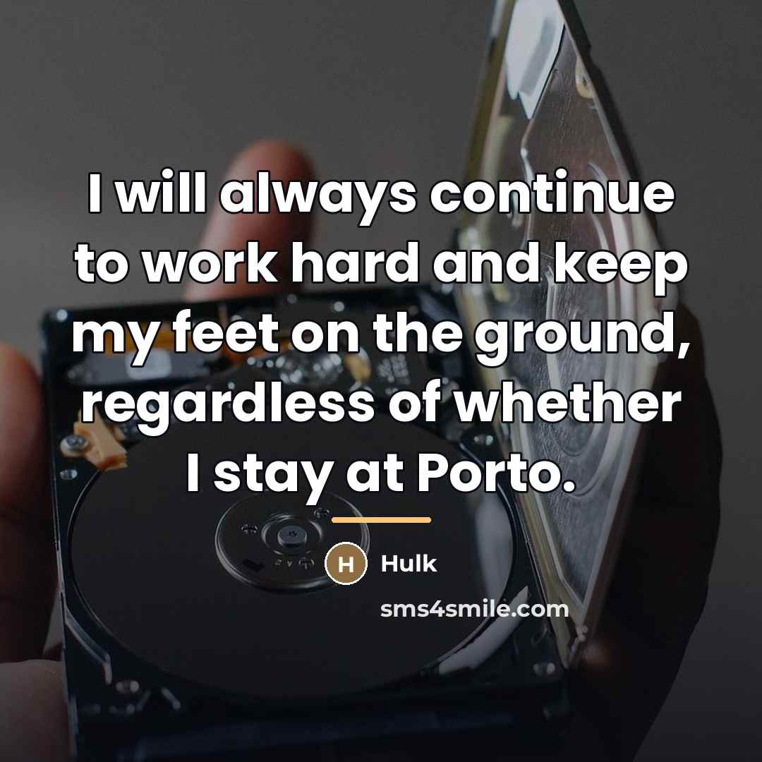 “I will always continue to work hard and keep my…” quote by Hulk