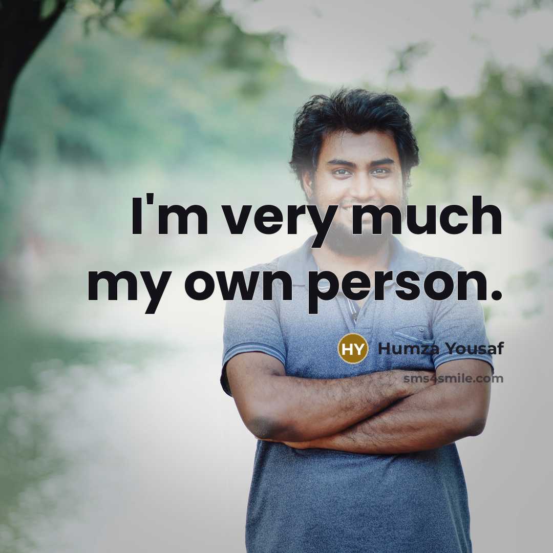 “I'm very much my own person.…” quote by Humza Yousaf