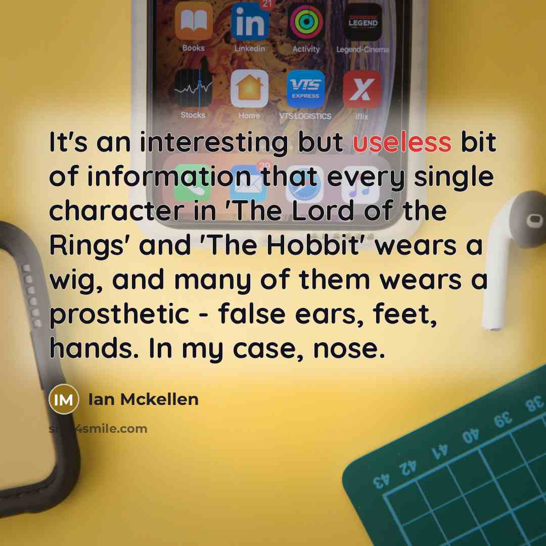 “It's an interesting but useless bit of information that every…” quote by Ian Mckellen