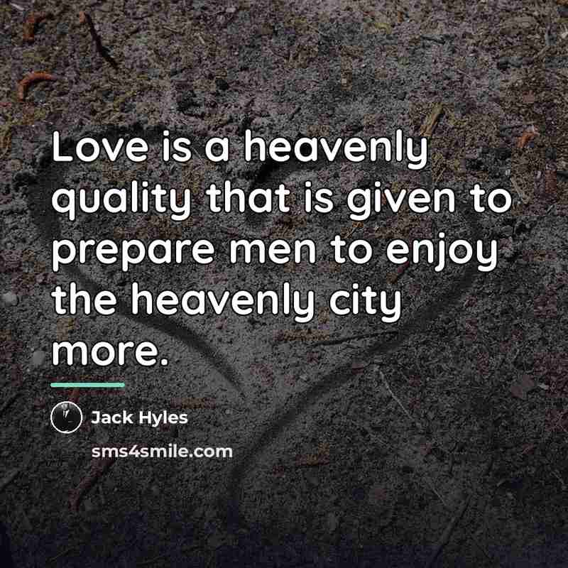 “Love is a heavenly quality that is given to prepare…” quote by Jack Hyles
