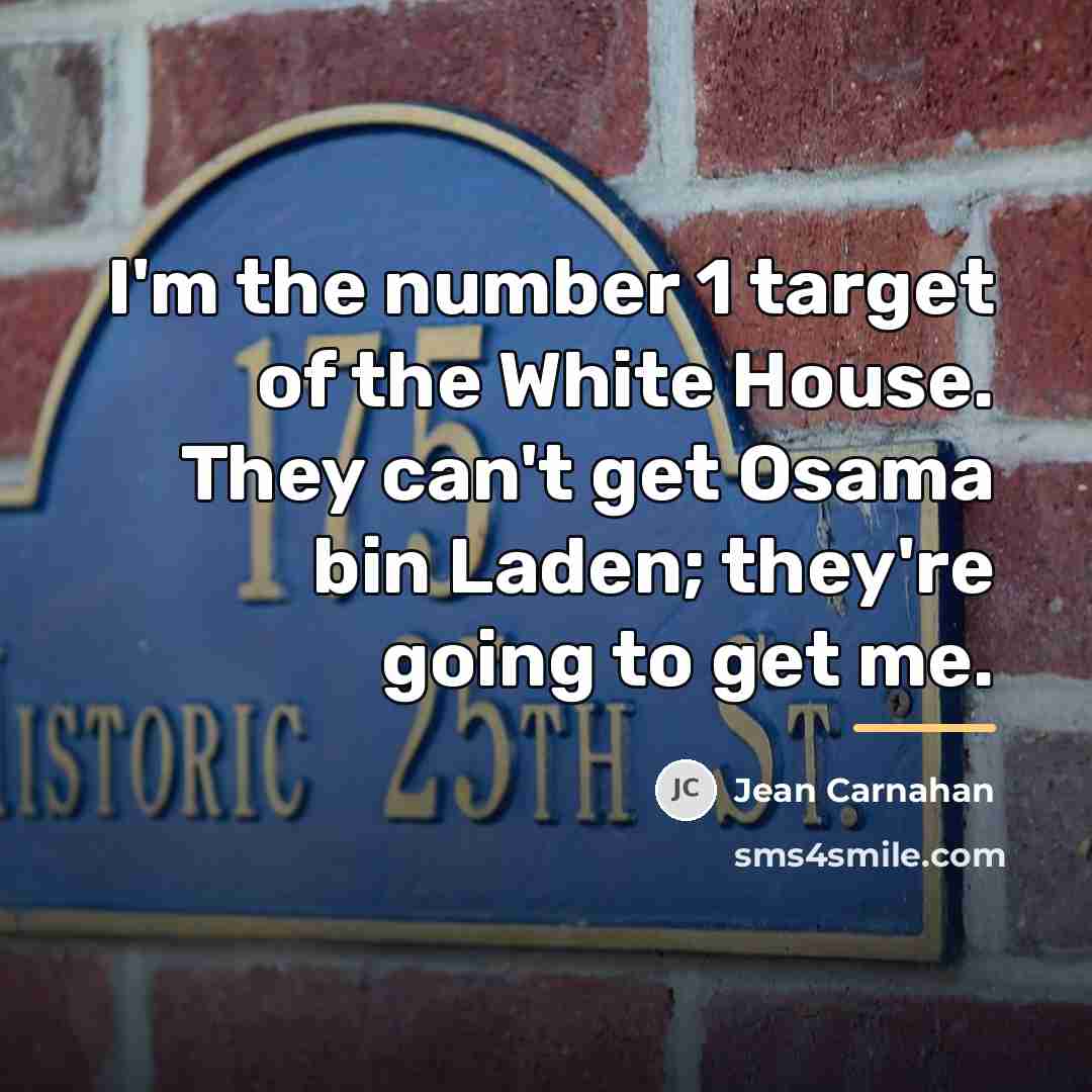“I'm the number 1 target of the White House. They…” quote by Jean Carnahan