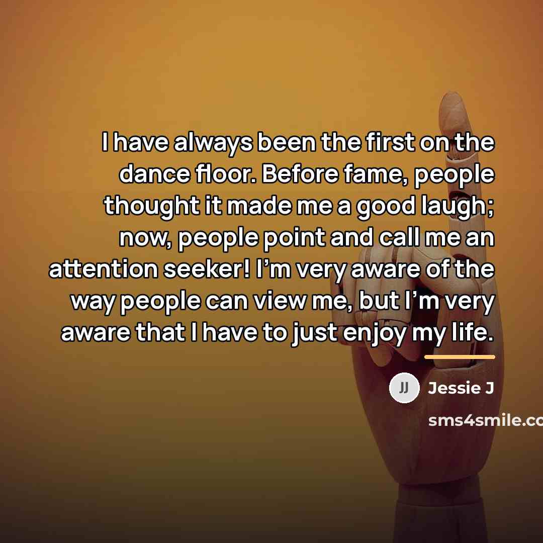 “I have always been the first on the dance floor.…” quote by Jessie J