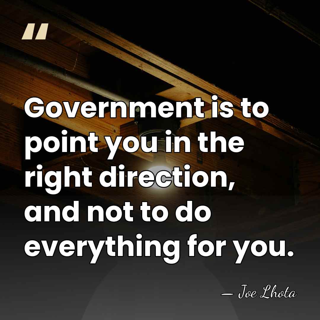 Government is to point you in the right direction, and not to&hellip; - Joe Lhota