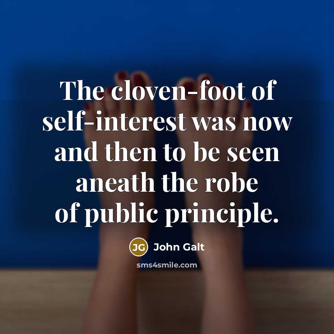 “The cloven-foot of self-interest was now and then to be…” quote by John Galt