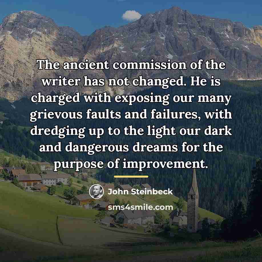 “The ancient commission of the writer has not changed. He…” quote by John Steinbeck