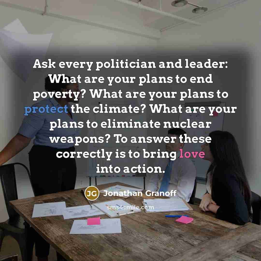 “Ask every politician and leader: What are your plans to…” quote by Jonathan Granoff