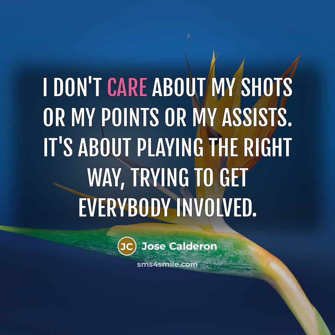 “I don't care about my shots or my points or…” quote by Jose Calderon