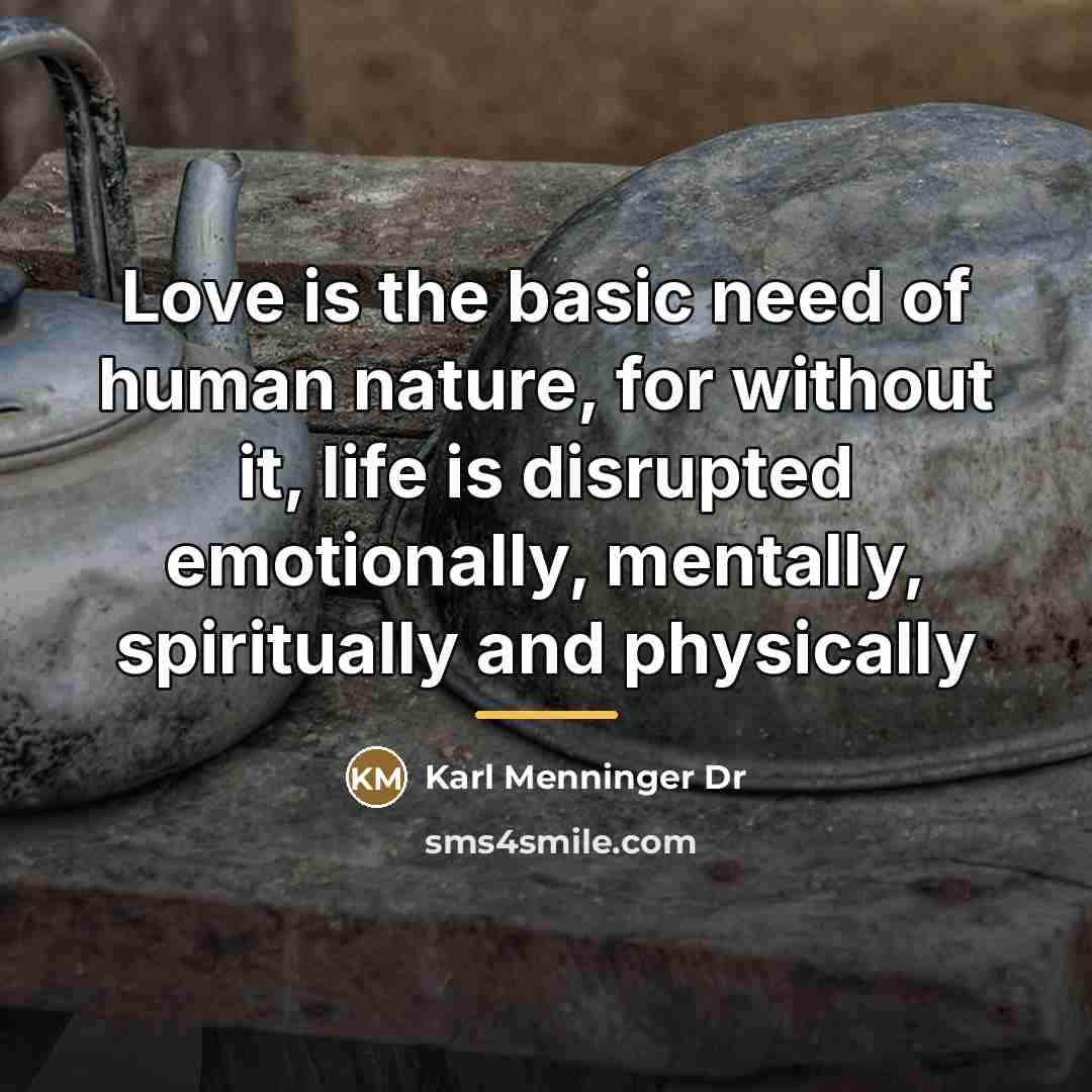 “Love is the basic need of human nature, for without…” quote by Karl Menninger Dr