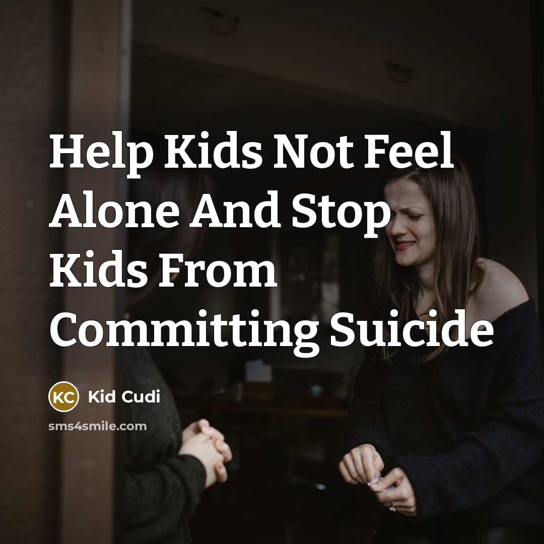 “Help Kids Not Feel Alone And Stop Kids From Committing…” quote by Kid Cudi