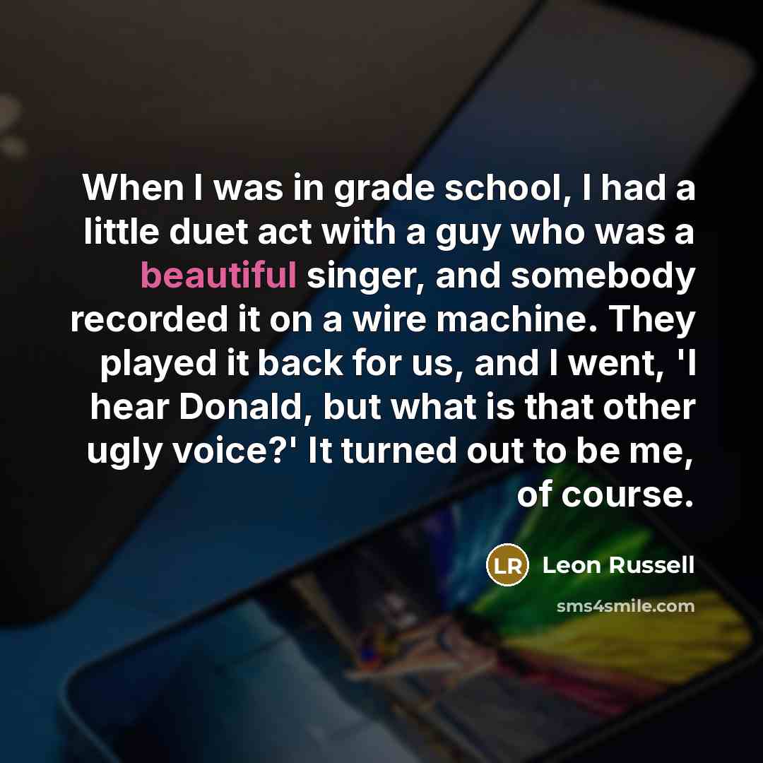“When I was in grade school, I had a little…” quote by Leon Russell