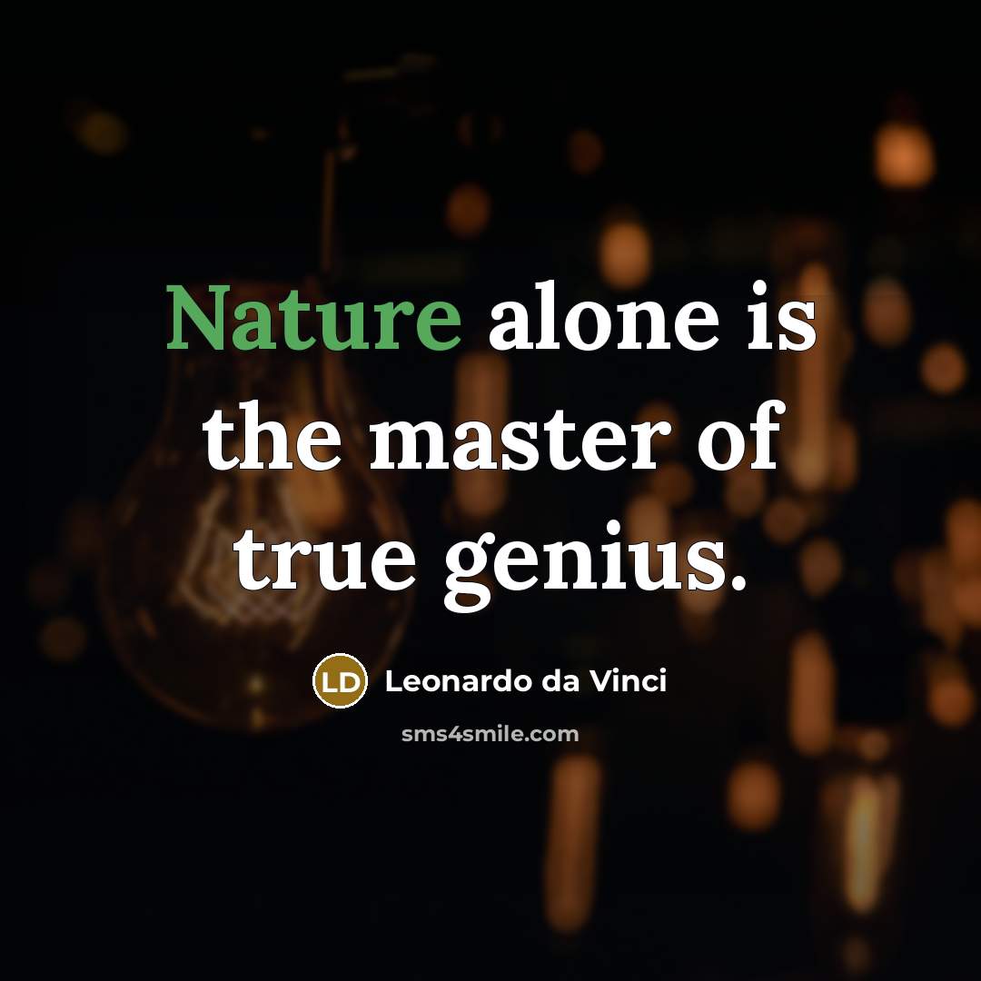 “Nature alone is the master of true genius.…” quote by Leonardo da Vinci