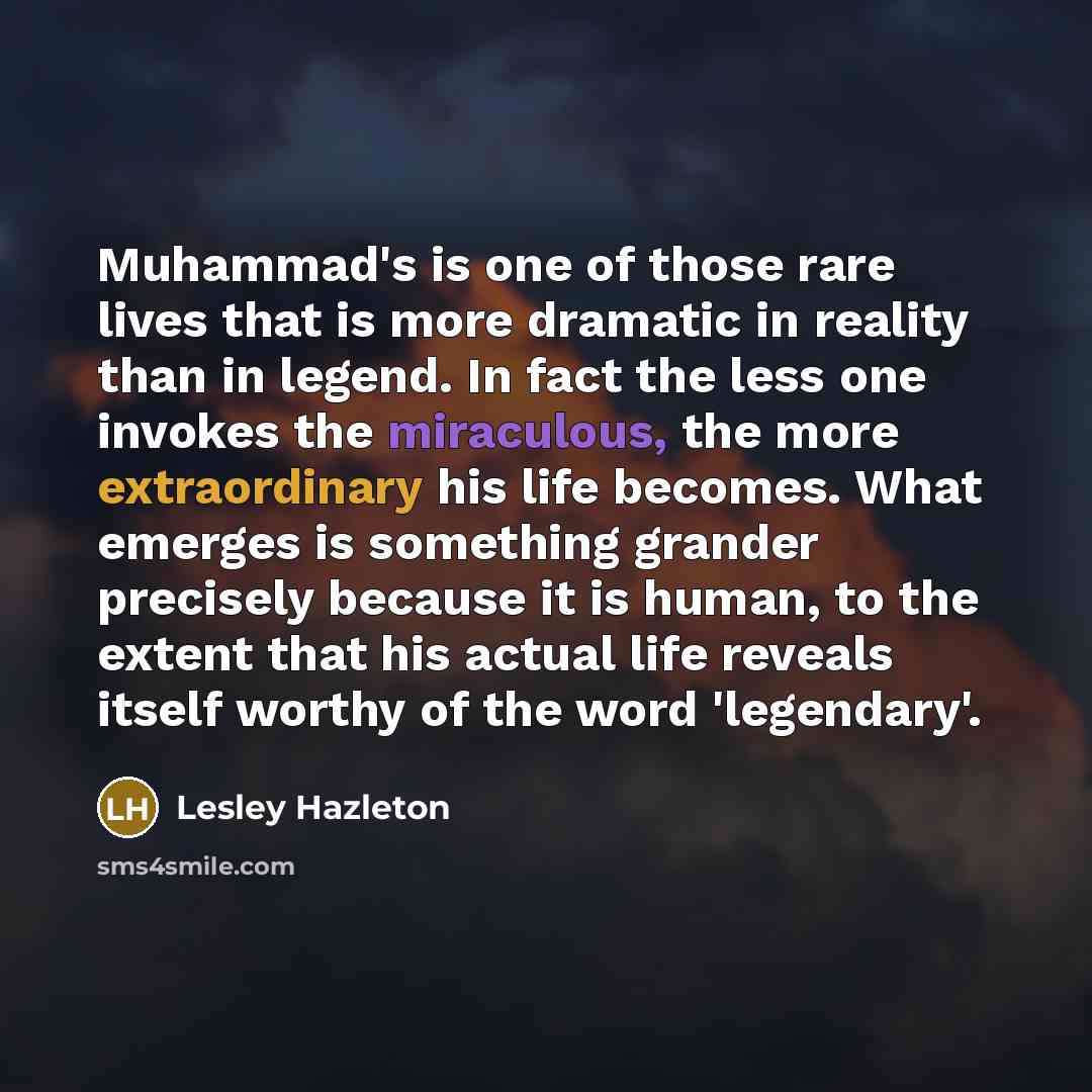 “Muhammad's is one of those rare lives that is more…” quote by Lesley Hazleton