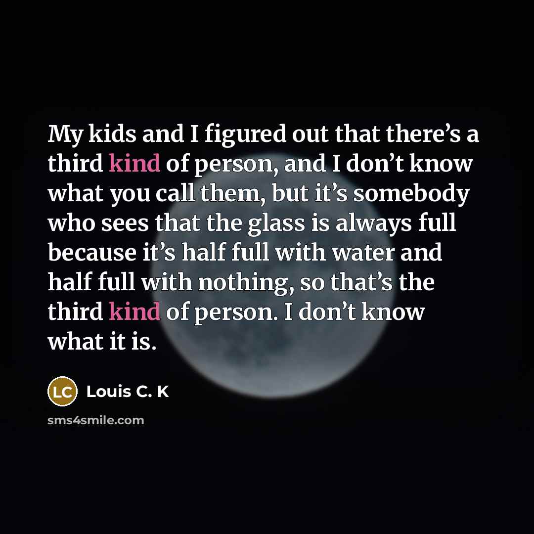 “My kids and I figured out that there’s a third…” quote by Louis C. K