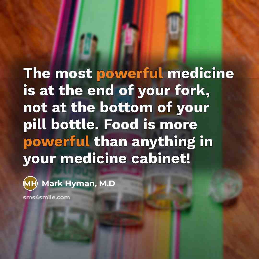 “The most powerful medicine is at the end of your…” quote by Mark Hyman, M.D
