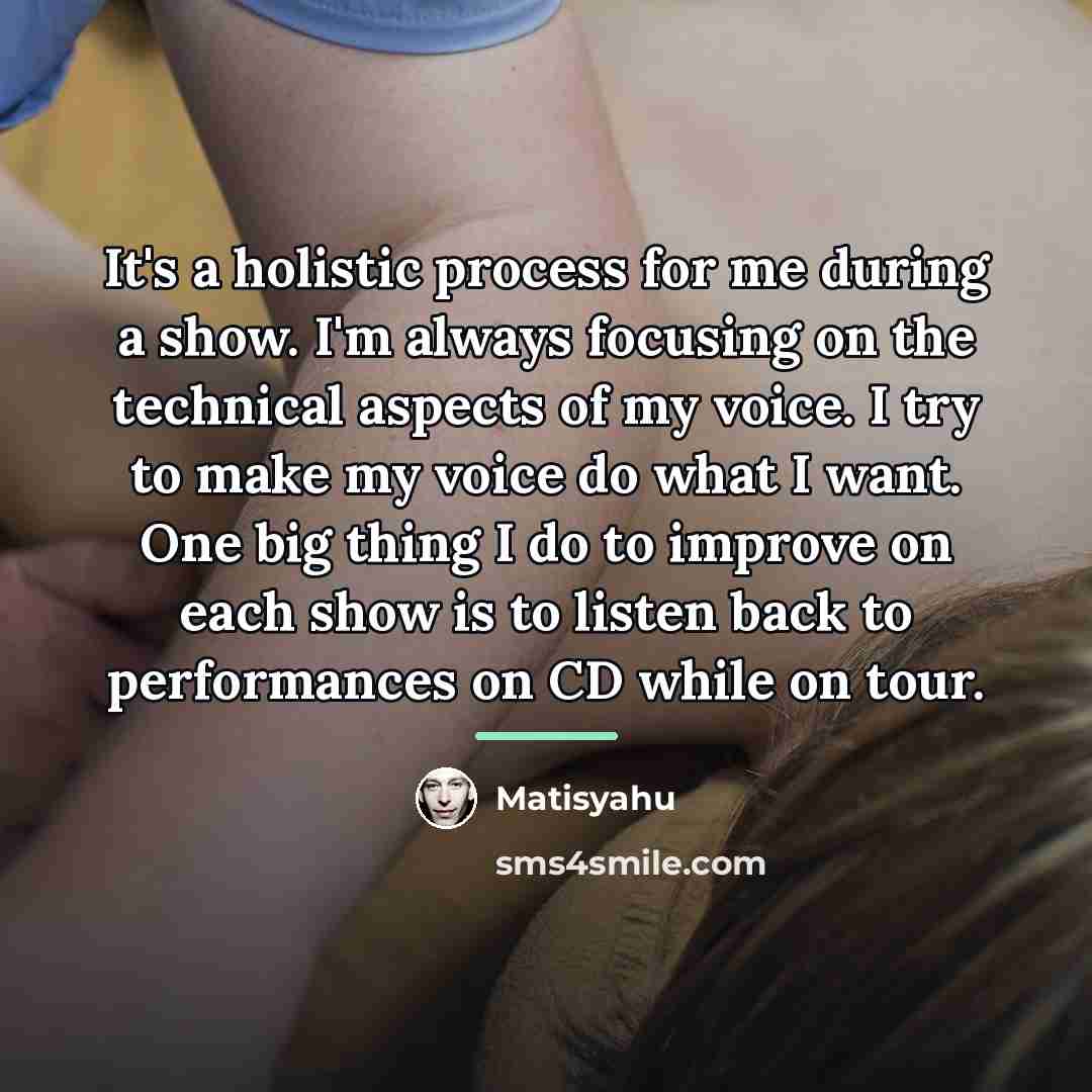 “It's a holistic process for me during a show. I'm…” quote by Matisyahu