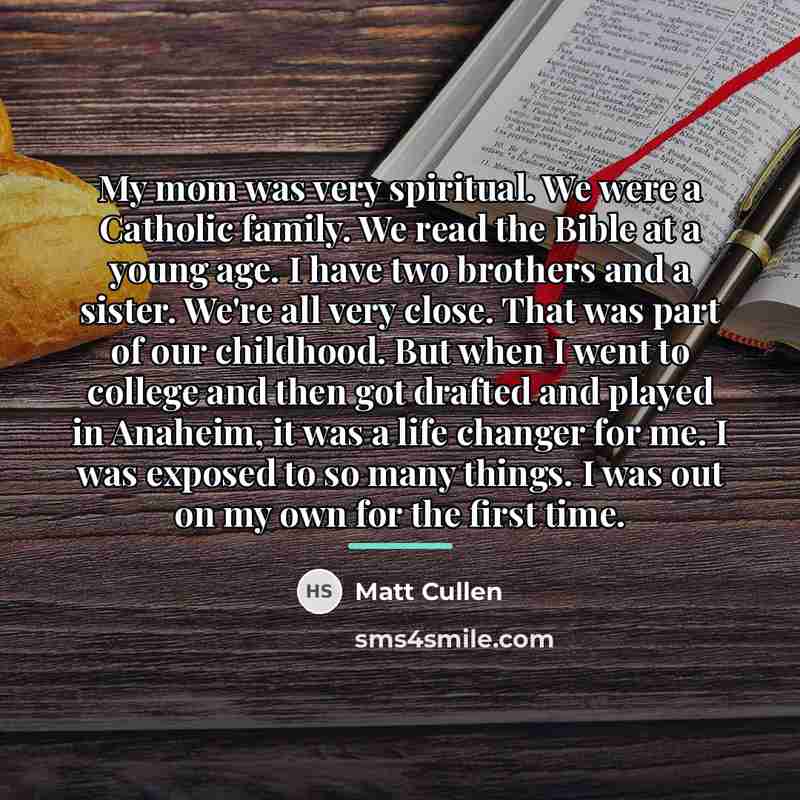 “My mom was very spiritual. We were a Catholic family.…” quote by Matt Cullen