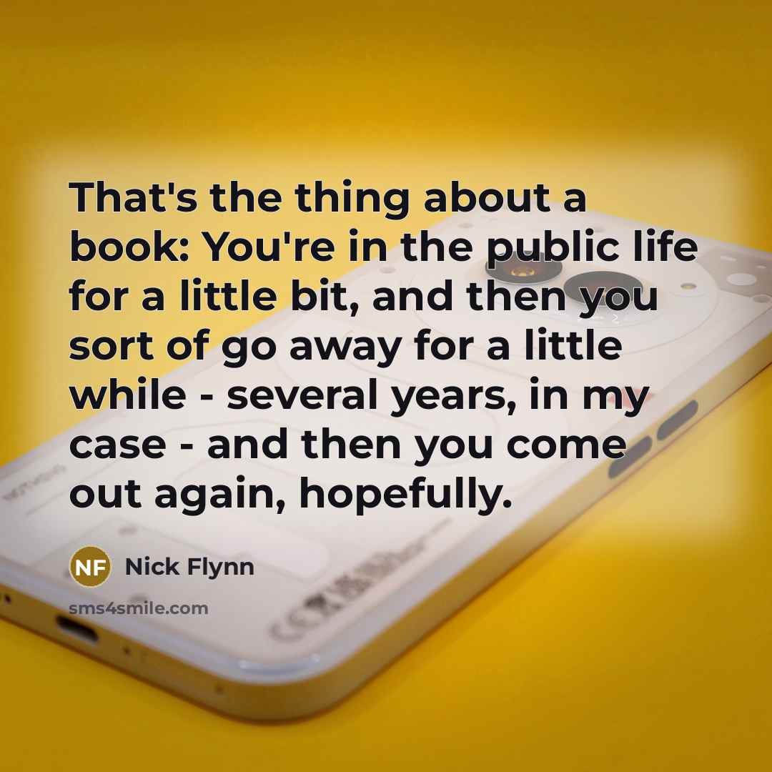 “That's the thing about a book: You're in the public…” quote by Nick Flynn