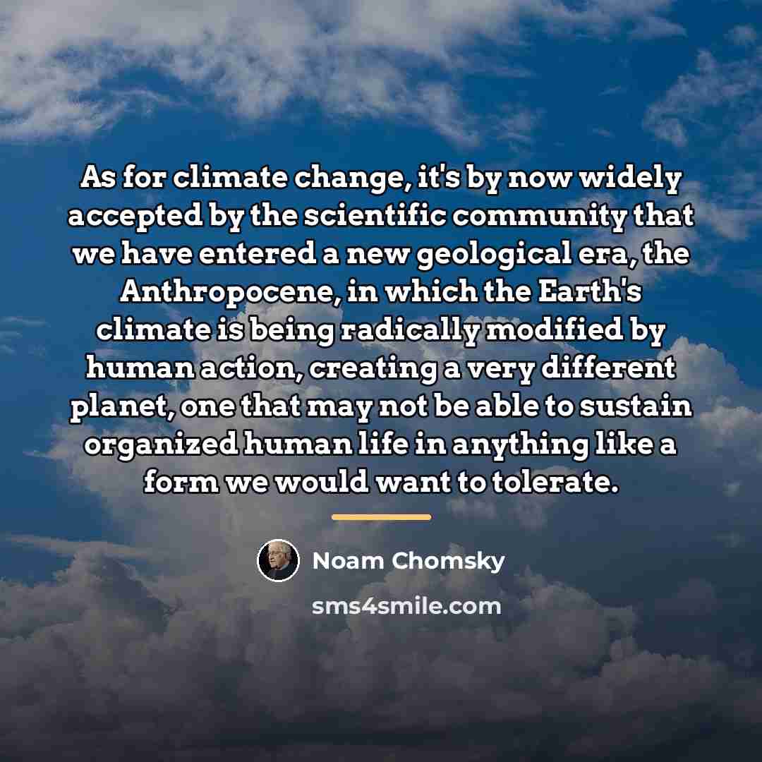 “As for climate change, it's by now widely accepted by…” quote by Noam Chomsky