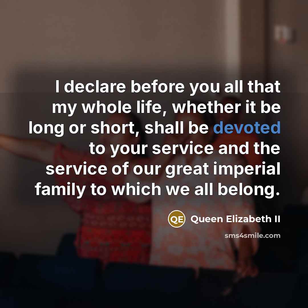 “I declare before you all that my whole life, whether…” quote by Queen Elizabeth II