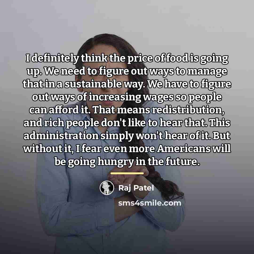 “I definitely think the price of food is going up.…” quote by Raj Patel