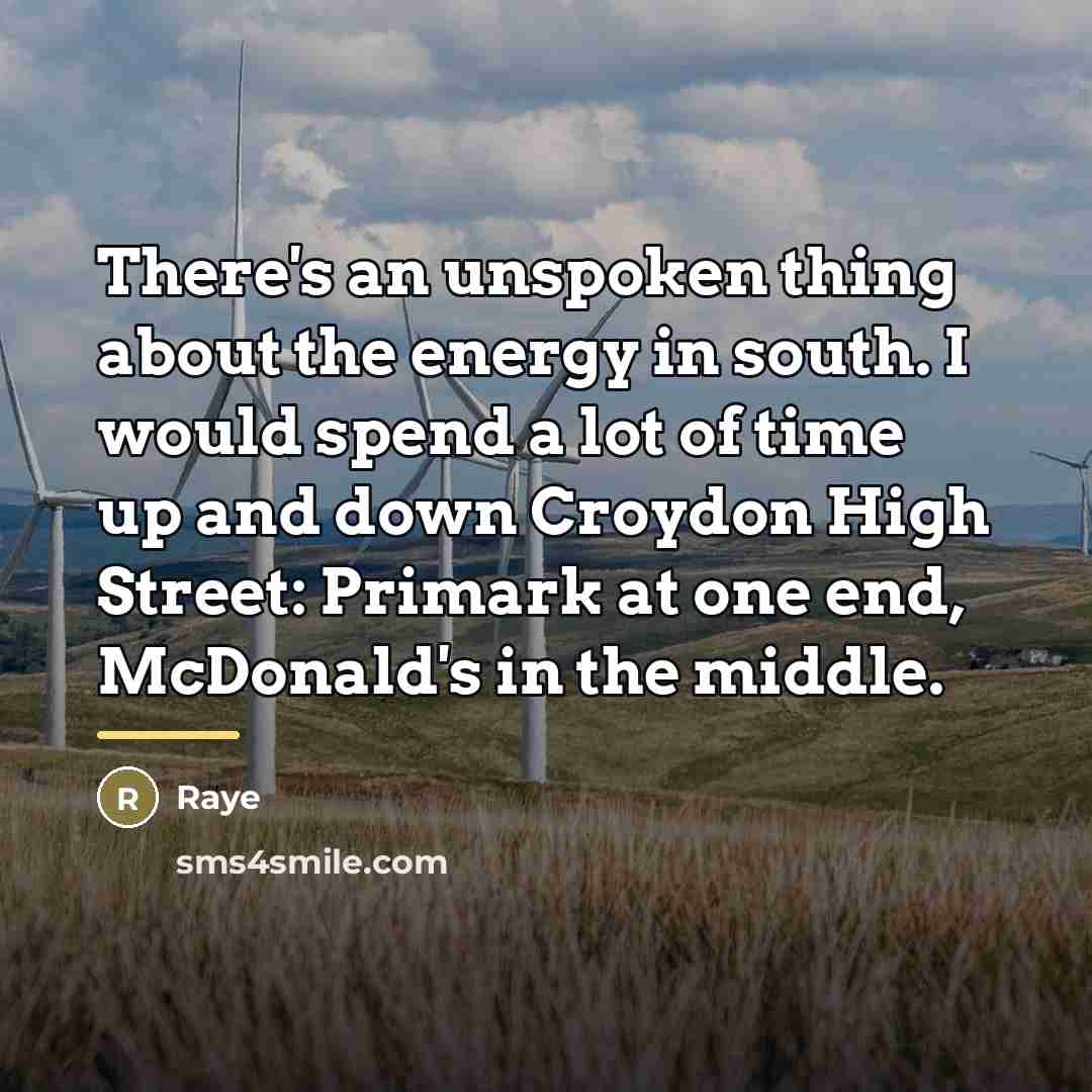 “There's an unspoken thing about the energy in south. I…” quote by Raye