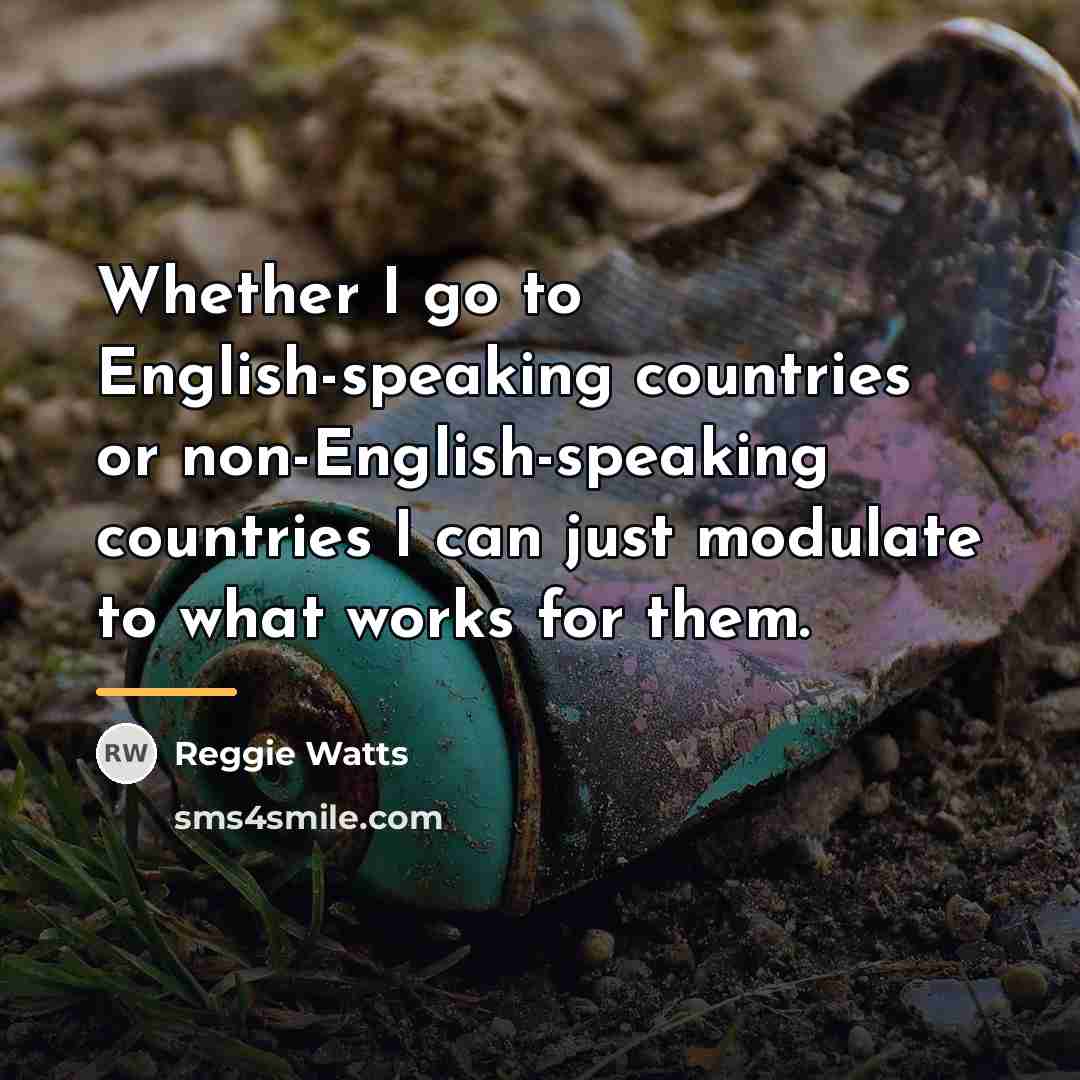 “Whether I go to English-speaking countries or non-English-speaking countries I…” quote by Reggie Watts