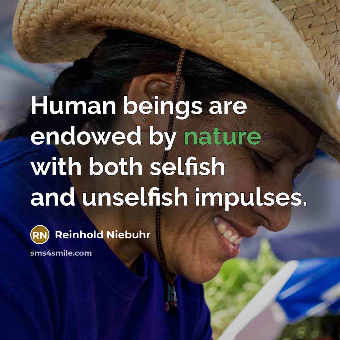 “Human beings are endowed by nature with both selfish and…” quote by Reinhold Niebuhr