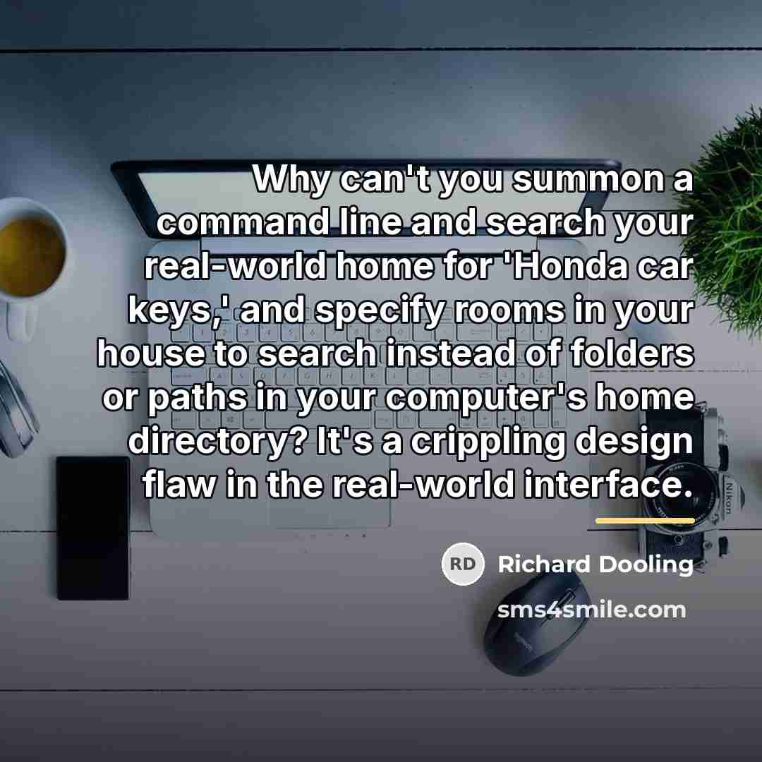 “Why can't you summon a command line and search your…” quote by Richard Dooling