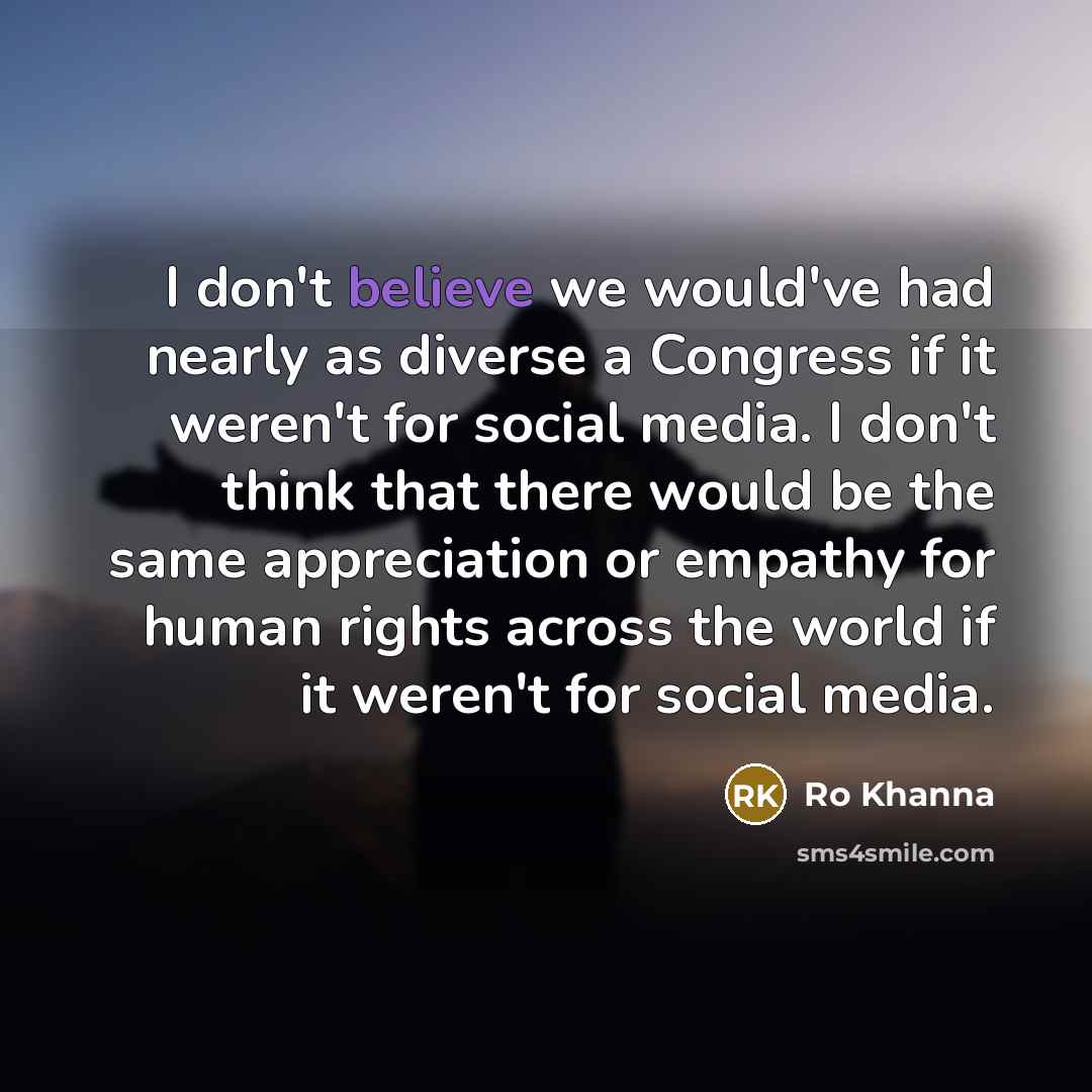 “I don't believe we would've had nearly as diverse a…” quote by Ro Khanna