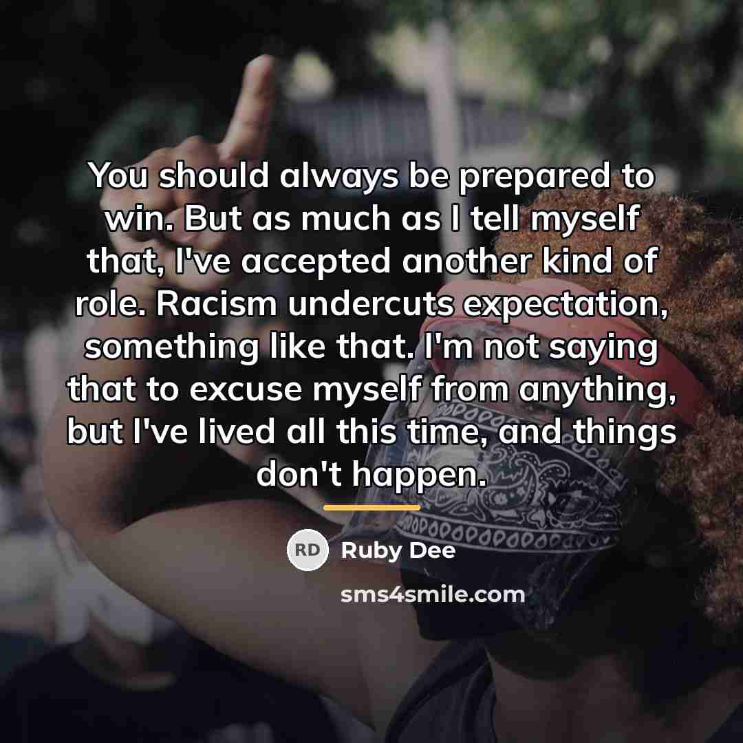 “You should always be prepared to win. But as much…” quote by Ruby Dee