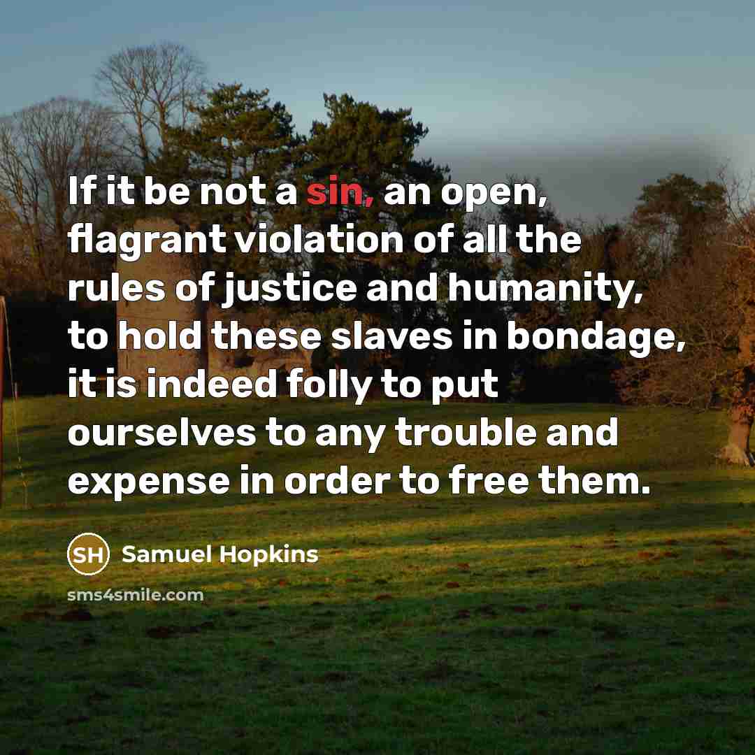 “If it be not a sin, an open, flagrant violation…” quote by Samuel Hopkins