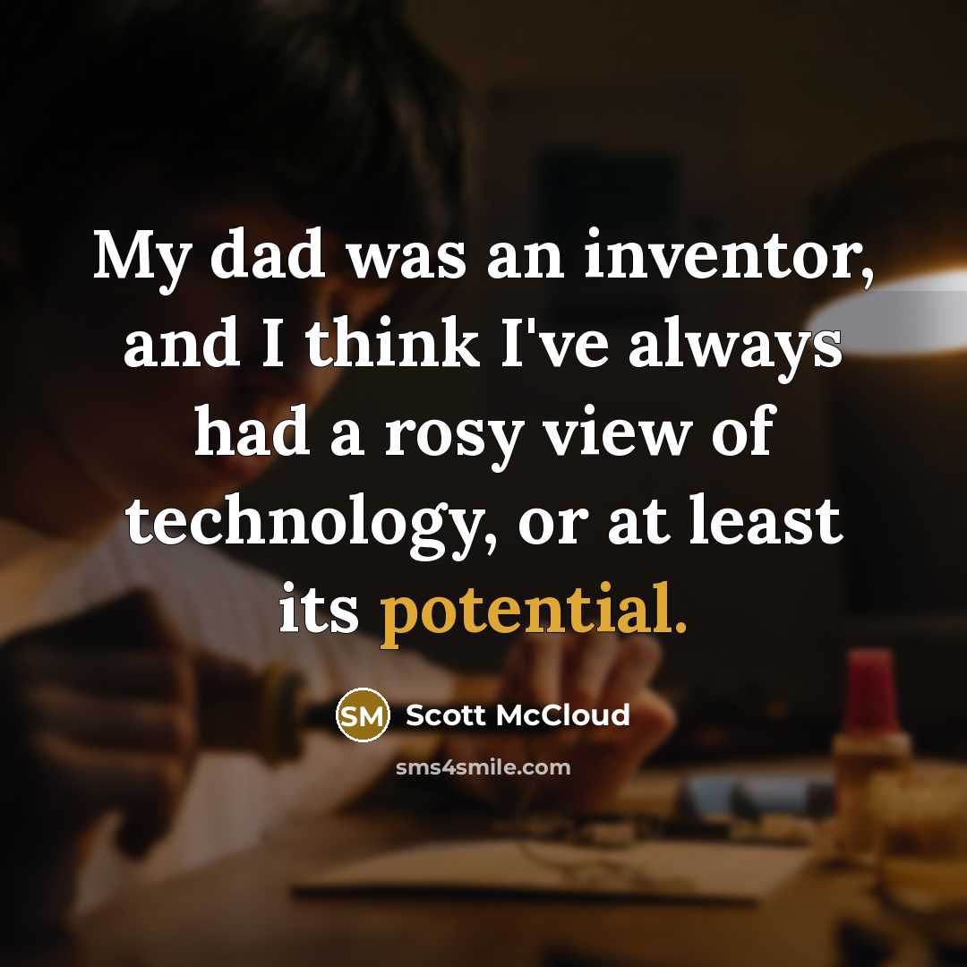 “My dad was an inventor, and I think I've always…” quote by Scott McCloud