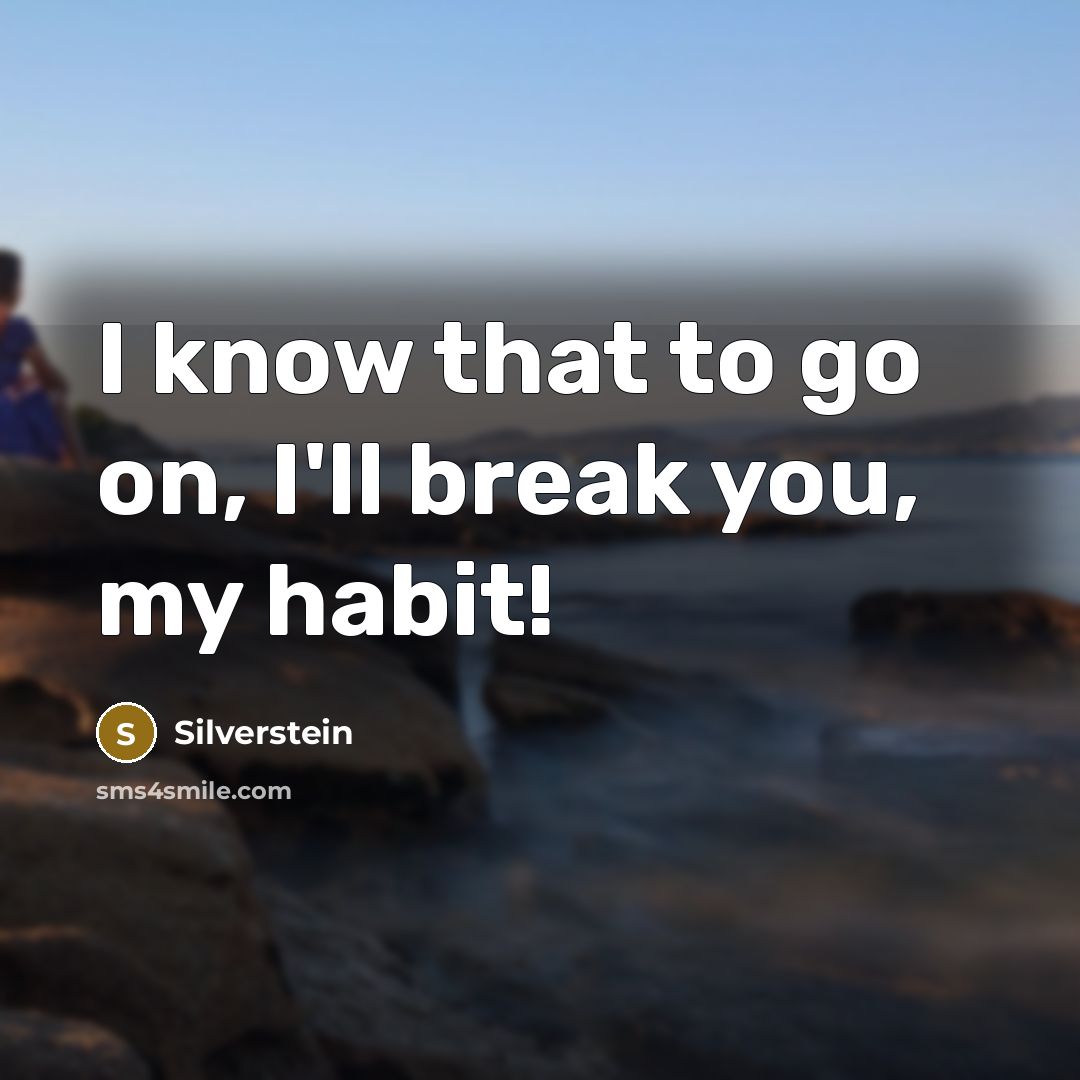 “I know that to go on, I'll break you, my…” quote by Silverstein