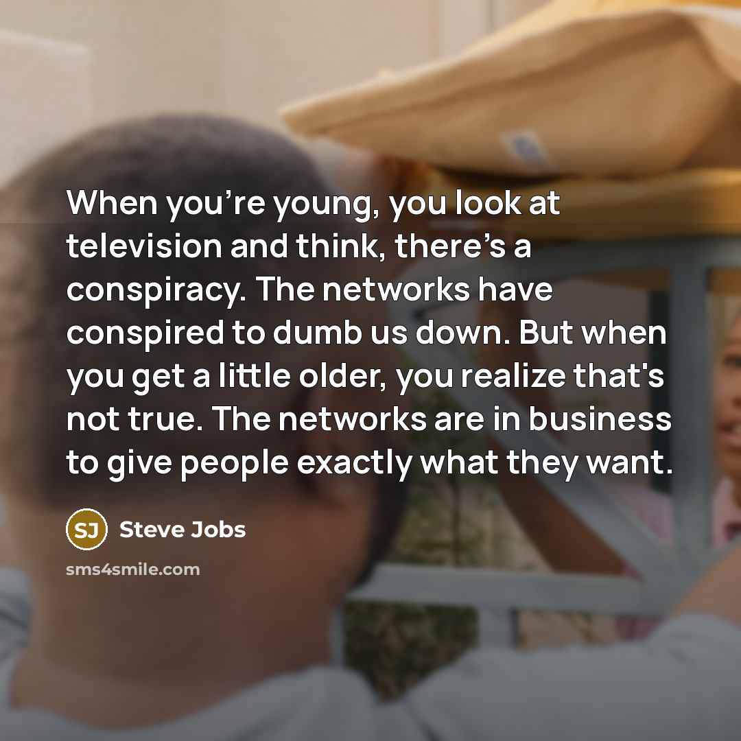 “When you're young, you look at television and think, there's…” quote by Steve Jobs