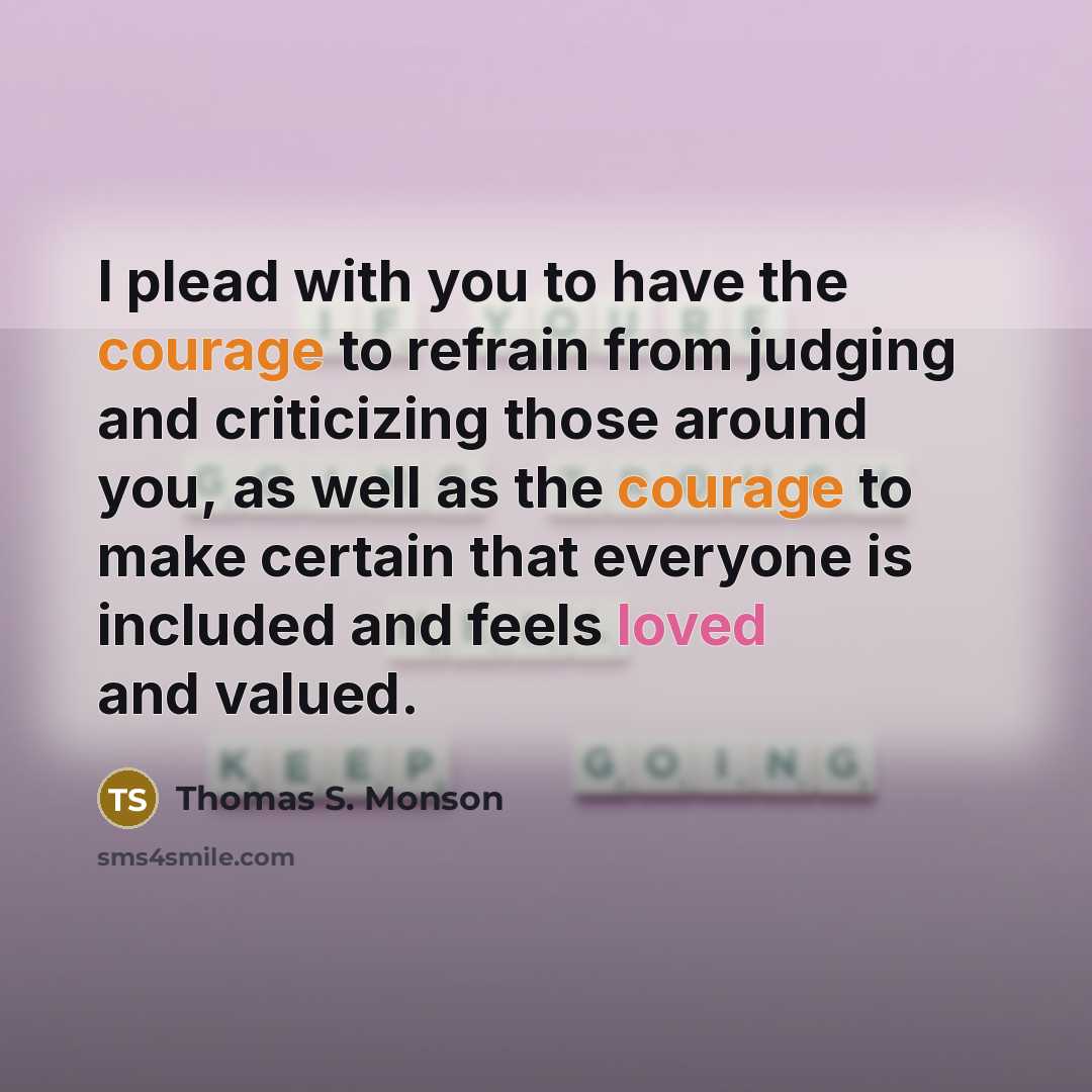 “I plead with you to have the courage to refrain…” quote by Thomas S. Monson