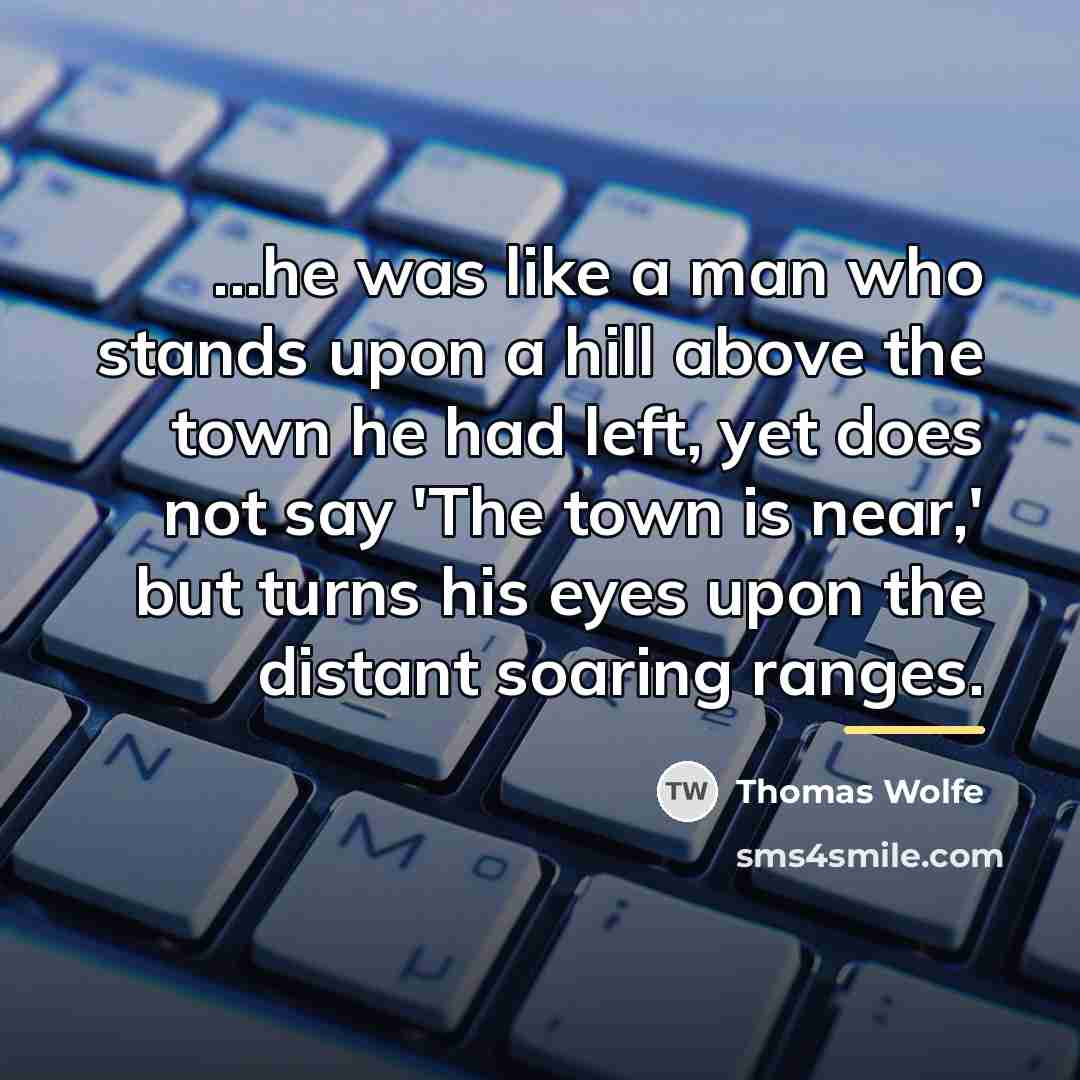 “...he was like a man who stands upon a hill…” quote by Thomas Wolfe